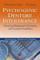 Psychogene Zahnersatz-Intoleranz - Theoretische Hintergründe, Prävention und Behandlungsmöglichkeiten - Psychogenic Denture Intolerance - Theoretical Background, Prevention & Treatment Possibilities