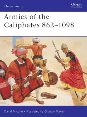 Die Armeen der Kalifate 862 - 1098 - Armies of the Caliphates 862 1098