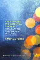 Fallstudien zur existentiellen Therapie: Theorie in die Praxis übersetzen - Case Studies in Existential Therapy: Translating Theory Into Practice
