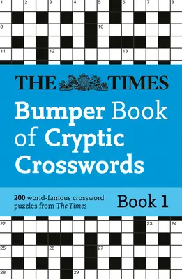 Times Bumper Book of Cryptic Crosswords Buch 1: 200 weltberühmte Kreuzworträtsel - Times Bumper Book of Cryptic Crosswords Book 1: 200 World-Famous Crossword Puzzles