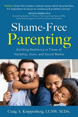 Elternschaft ohne Scham: Aufbau von Widerstandsfähigkeit in Zeiten von Not, Waffen und sozialen Medien - Shame-Free Parenting: Building Resiliency in Times of Hardship, Guns, and Social Media