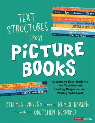 Textstrukturen aus Bilderbüchern [Klassen 2-8]: Lektionen, die den Schülern den Einstieg in die Textanalyse, die Lesereaktion und das handwerkliche Schreiben erleichtern - Text Structures from Picture Books [Grades 2-8]: Lessons to Ease Students Into Text Analysis, Reading Response, and Writing with Craft