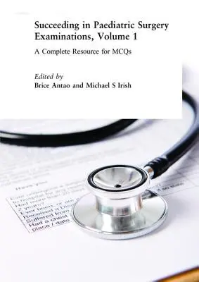Succeeding in Paediatric Surgery Examinations, Band 1: A Complete Resource for McQs - Succeeding in Paediatric Surgery Examinations, Volume 1: A Complete Resource for McQs
