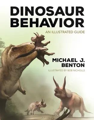 Dinosaurier-Verhalten: Ein illustrierter Leitfaden - Dinosaur Behavior: An Illustrated Guide
