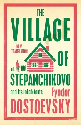 Das Dorf Stepantschikowo und seine Bewohner - The Village of Stepanchikovo and Its Inhabitants