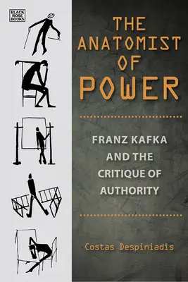 Anatom der Macht - Franz Kafka und die Kritik der Autorität - Anatomist of Power - Franz Kafka and the Critique of Authority