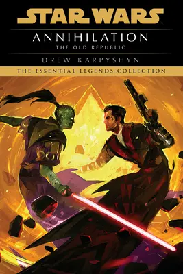 Annihilation: Star Wars Legends (die Alte Republik) - Annihilation: Star Wars Legends (the Old Republic)