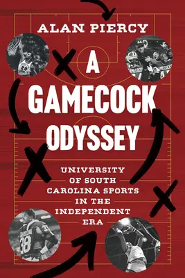 Eine Gamecock-Odyssee: Der Sport der Universität von South Carolina in der Ära der Unabhängigkeit - A Gamecock Odyssey: University of South Carolina Sports in the Independent Era