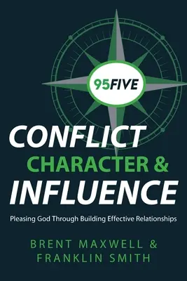 95Five Konflikt, Charakter und Einfluss: Gott erfreuen durch den Aufbau effektiver Beziehungen - 95Five Conflict, Character & Influence: Pleasing God Through Building Effective Relationships