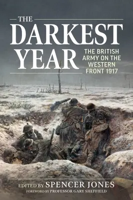 Das dunkelste Jahr: Die britische Armee an der Westfront 1917 - The Darkest Year: The British Army on the Western Front 1917