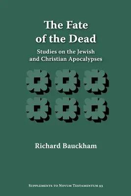 Das Schicksal der Toten: Studien zu den jüdischen und christlichen Apokalypsen - The Fate of the Dead: Studies on the Jewish and Christian Apocalypses