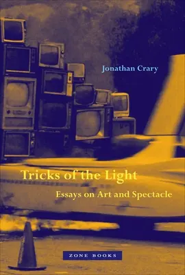 Tricks des Lichts: Essays über Kunst und Spektakel - Tricks of the Light: Essays on Art and Spectacle