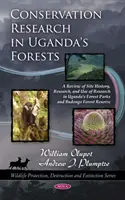 Naturschutzforschung in Ugandas Wäldern - Ein Überblick über die Geschichte, Forschung und Nutzung der Forschung in Ugandas Waldparks und dem Budongo Forest Reserve - Conservation Research in Uganda's Forests - A Review of Site History, Research, & Use of Research in Uganda's Forest Parks & Budongo Forest Reserve