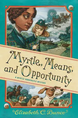 Myrtle, Mittel und Gelegenheit (Myrtle Hardcastle Mystery 5) - Myrtle, Means, and Opportunity (Myrtle Hardcastle Mystery 5)