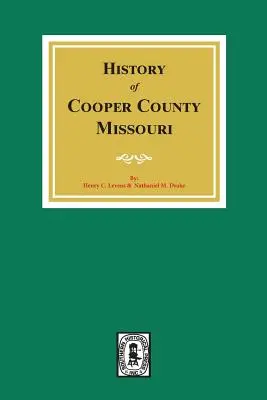 Eine Geschichte von Cooper County, Missouri - A History of Cooper County, Missouri