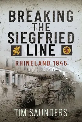 Die Durchbrechung der Siegfriedlinie: Rheinland, Februar 1945 - Breaking the Siegfried Line: Rhineland, February 1945