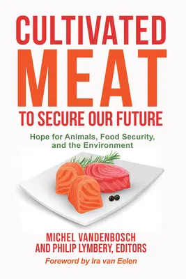 Kultiviertes Fleisch zur Sicherung unserer Zukunft: Hoffnung für Tiere, Lebensmittelsicherheit und die Umwelt - Cultivated Meat to Secure Our Future: Hope for Animals, Food Security, and the Environment