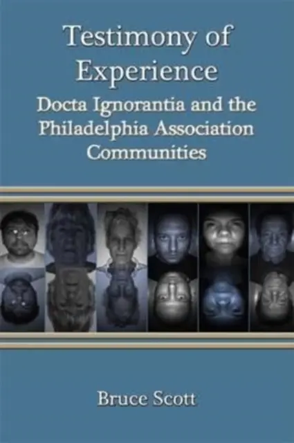 Zeugnis der Erfahrung - Docta Ignorantia und die Philadelphia Association Communities - Testimony of Experience - Docta Ignorantia and the Philadelphia Association Communities