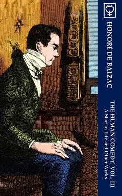 Die menschliche Komödie, Bd. III: Ein Anfang im Leben und andere Werke (Noumena Classics) - The Human Comedy, Vol. III: A Start in Life and Other Works (Noumena Classics)