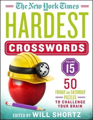 The New York Times Hardest Crosswords Volume 15: 50 Freitags- und Samstagsrätsel, die Ihr Gehirn herausfordern - The New York Times Hardest Crosswords Volume 15: 50 Friday and Saturday Puzzles to Challenge Your Brain