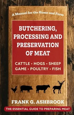 Schlachten, Verarbeiten und Konservieren von Fleisch - Butchering, Processing and Preservation of Meat