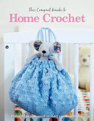 Der kompakte Leitfaden für das Häkeln zu Hause - The Compact Guide to Home Crochet