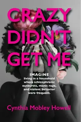 Verrückt hat mich nicht erwischt: Vorbereitung auf mein Schicksal - Crazy Didn't Get Me: Preparation for My Destiny