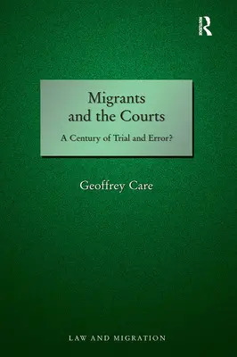 Migranten und die Gerichte: Ein Jahrhundert des Versuchens und Irrens? - Migrants and the Courts: A Century of Trial and Error?