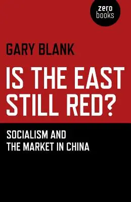 Ist der Osten noch rot? Sozialismus und der Markt in China - Is the East Still Red?: Socialism and the Market in China