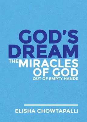 Gottes Traum: Die Wunder Gottes aus leeren Händen - God's Dream: The Miracles of God out of Empty Hands