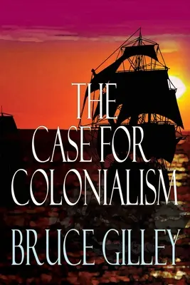 Der Fall für den Kolonialismus - The Case for Colonialism