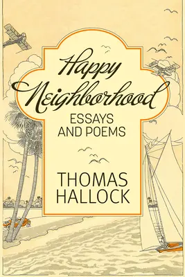 Glückliche Nachbarschaft: Essays und Gedichte - Happy Neighborhood: Essays and Poems