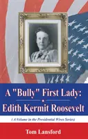 „Tyrannische First Lady - Edith Kermit Roosevelt - 