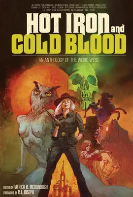 Heißes Eisen und kaltes Blut: Eine Anthologie des Wilden Westens - Hot Iron and Cold Blood: An Anthology of the Weird West