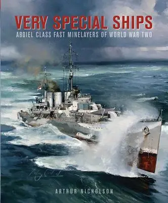 Ganz besondere Schiffe: Schnelle Minenleger der Abdiel-Klasse des Zweiten Weltkriegs - Very Special Ships: Abdiel-Class Fast Minelayers of World War Two
