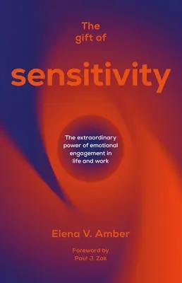 Die Gabe der Empfindsamkeit: Die außergewöhnliche Kraft des emotionalen Engagements in Leben und Beruf - The Gift of Sensitivity: The Extraordinary Power of Emotional Engagement in Life and Work