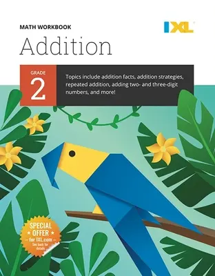 IXL Mathe Arbeitsbuch: Klasse 2 Addition - IXL Math Workbook: Grade 2 Addition