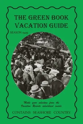 The Green Book Vacation Guide - Ausgabe 1949 - The Green Book Vacation Guide-1949 Edition