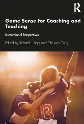 Spielverständnis für Unterricht und Coaching: Internationale Perspektiven - Game Sense for Teaching and Coaching: International Perspectives