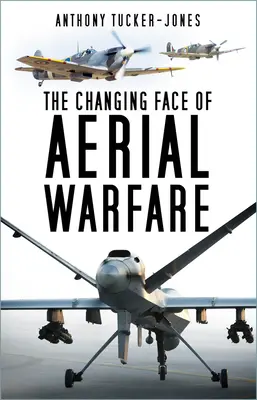 Das sich wandelnde Gesicht der Luftkriegsführung: 1940 bis heute - The Changing Face of Aerial Warfare: 1940-Present Day