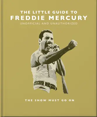 Das kleine Handbuch zu Freddie Mercury: Die Show muss weitergehen - The Little Guide to Freddie Mercury: The Show Must Go on