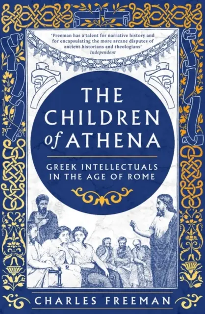 Kinder der Athene - Griechische Schriftsteller und Denker im Zeitalter Roms, 150 v. Chr. - 400 n. Chr. - Children of Athena - Greek writers and thinkers in the Age of Rome, 150 BC-AD 400
