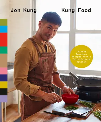 Kung Food: Chinesisch-amerikanische Rezepte aus einer Küche der dritten Kultur: Ein Kochbuch - Kung Food: Chinese American Recipes from a Third-Culture Kitchen: A Cookbook