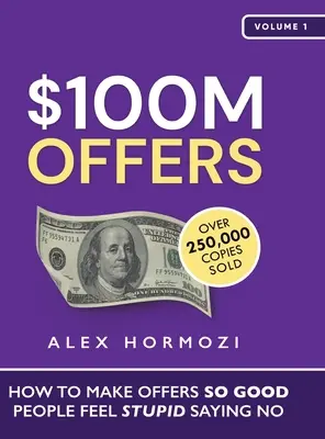 $100M Angebote: Wie man so gute Angebote macht, dass sich die Leute dumm fühlen, wenn sie nein sagen - $100M Offers: How To Make Offers So Good People Feel Stupid Saying No