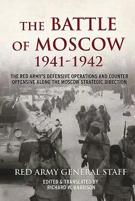 Die Schlacht um Moskau 1941-1942: Die Defensivoperationen und die Gegenoffensive der Roten Armee entlang der strategischen Richtung Moskau - The Battle of Moscow 1941-1942: The Red Army's Defensive Operations and Counter-Offensive Along the Moscow Strategic Direction