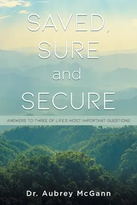Gerettet, sicher und geborgen: Antworten auf drei der wichtigsten Fragen des Lebens - Saved, Sure and Secure: Answers to Three of Life's Most Important Questions