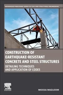 Konstruktion von erdbebensicheren Beton- und Stahlkonstruktionen: Detaillierungstechniken und Anwendung von Codes - Construction of Earthquake-Resistant Concrete and Steel Structures: Detailing Techniques and Application of Codes