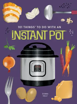 101 Dinge, die man mit einem Instant Pot(r) machen kann, neue Ausgabe - 101 Things to Do with an Instant Pot(r), New Edition