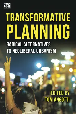 Transformative Planung: Radikale Alternativen zum neoliberalen Städtebau - Transformative Planning: Radical Alternatives to Neoliberal Urbanism