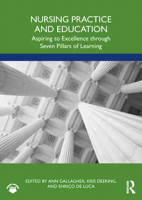 Krankenpflegepraxis und -ausbildung: Das Streben nach Exzellenz durch sieben Säulen des Lernens - Nursing Practice and Education: Aspiring to Excellence Through Seven Pillars of Learning